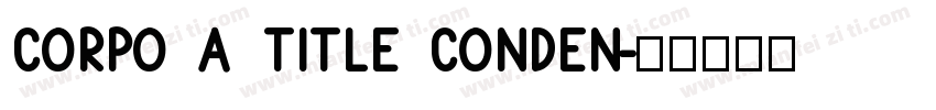 corpo A title conden字体转换